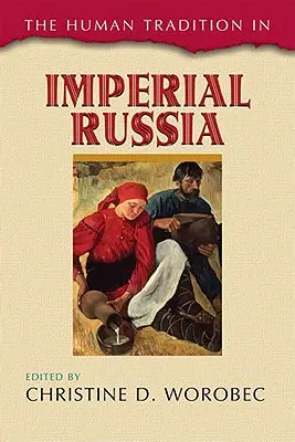 Az emberi hagyomány a császári Oroszországban - The Human Tradition in Imperial Russia