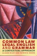 Common Law Jogi angol és nyelvtan: kontextuális megközelítés - Common Law Legal English and Grammar: A Contextual Approach