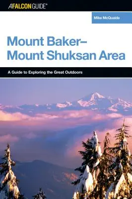 A Falconguide(r) to the Mount Baker-Mount Shuksan Area (Sólyomkalauz(r) a Mount Baker-Mount Shuksan területre) - A Falconguide(r) to the Mount Baker-Mount Shuksan Area