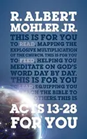Apostolok cselekedetei 13-28 számodra: Az egyház robbanásszerű megsokszorozódásának feltérképezése - Acts 13-28 for You: Mapping the Explosive Multiplication of the Church