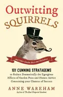 A mókusok kijátszása - és más kerti kártevők és kellemetlenségek - Outwitting Squirrels - And Other Garden Pests and Nuisances