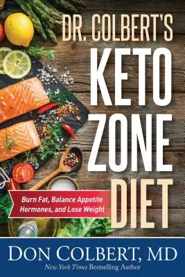 Dr. Colbert Keto zóna diétája: Zsírégetés, étvágyhormonok egyensúlya és fogyás - Dr. Colbert's Keto Zone Diet: Burn Fat, Balance Appetite Hormones, and Lose Weight