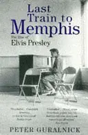 Az utolsó vonat Memphisbe - Elvis Presley felemelkedése - Last Train To Memphis - The Rise of Elvis Presley