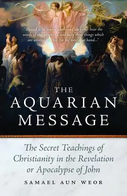 A Vízöntő üzenete: A gnosztikus kabbala, a tantra és a tarot Szent János kinyilatkoztatásában - The Aquarian Message: Gnostic Kabbalah, Tantra, and Tarot in the Revelation of St. John