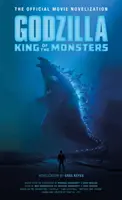 Godzilla: A szörnyek királya - A hivatalos filmnovella - Godzilla: King of the Monsters - The Official Movie Novelization