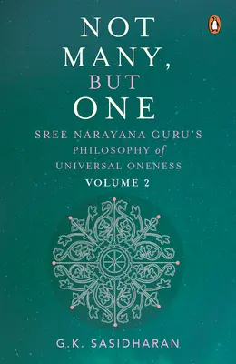 Nem sok, hanem egy II. kötet: Sree Narayana Guru filozófiája az egyetemes egységről - Not Many, But One Volume II: Sree Narayana Guru's Philosophy of Universal Oneness