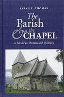 A plébánia és a kápolna a középkori Nagy-Britanniában és Norvégiában - The Parish and the Chapel in Medieval Britain and Norway