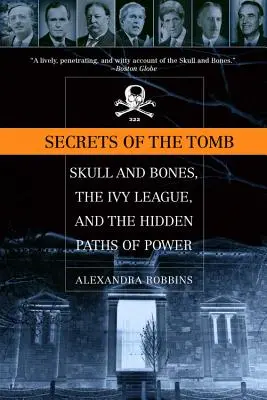 A sír titkai: Koponya és csontok, az Ivy League és a hatalom rejtett útjai - Secrets of the Tomb: Skull and Bones, the Ivy League, and the Hidden Paths of Power