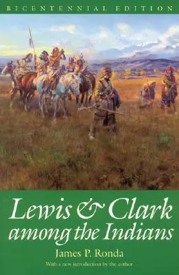 Lewis és Clark az indiánok között (Bicentenáriumi kiadás) - Lewis and Clark among the Indians (Bicentennial Edition)