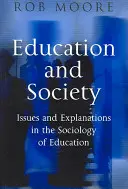 Oktatás és társadalom: Az oktatásszociológia kérdései és magyarázatai - Education and Society: Issues and Explanations in the Sociology of Education