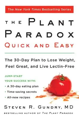 A növényi paradoxon gyorsan és egyszerűen: A 30 napos terv a fogyáshoz, a jó közérzethez és a Lektinmentes élethez - The Plant Paradox Quick and Easy: The 30-Day Plan to Lose Weight, Feel Great, and Live Lectin-Free