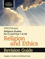 WJEC/Eduqas Religious Studies for A Level Year 1 & AS - Religion and Ethics Revision Guide (WJEC/Eduqas Vallástudományok az A-szint 1. és AS évfolyamához - Vallás és etika felülvizsgálati útmutató) - WJEC/Eduqas Religious Studies for A Level Year 1 & AS - Religion and Ethics Revision Guide