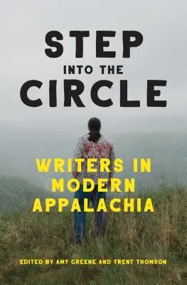 Lépj be a körbe: Writers in Modern Appalachia - Step Into the Circle: Writers in Modern Appalachia