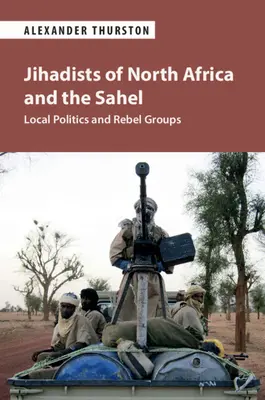 Észak-Afrika és a Száhel-övezet dzsihadistái - Jihadists of North Africa and the Sahel