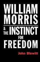 William Morris és a szabadságösztön - William Morris & the Instinct for Freedom