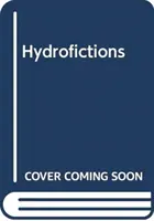 Hydrofictions: Víz, hatalom és politika az izraeli és a palesztin irodalomban - Hydrofictions: Water, Power and Politics in Israeli and Palestinian Literature