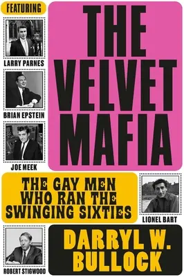 A bársonyos maffia: A meleg férfiak, akik a hatvanas évek szvingjét irányították - The Velvet Mafia: The Gay Men Who Ran the Swinging Sixties