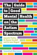 Útmutató a jó lelki egészséghez az autizmus spektrumán - The Guide to Good Mental Health on the Autism Spectrum