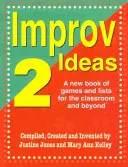 Improv Ideas 2: Új játék- és listakönyv az osztályteremben és azon kívül is - Improv Ideas 2: A New Book of Games and Lists for the Classroom and Beyond