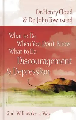 Mit tegyünk, ha nem tudjuk, mit tegyünk: Elbátortalanodás és depresszió - What to Do When You Don't Know What to Do: Discouragement and Depression