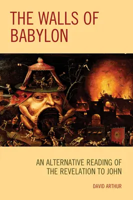 Babilon falai: János Jelenések könyvének alternatív olvasata - The Walls of Babylon: An Alternative Reading of the Revelation to John