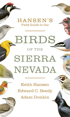 Hansen terepikalauza a Sierra Nevada madaraihoz - Hansen's Field Guide to the Birds of the Sierra Nevada