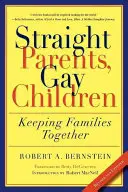 Heteró szülők, meleg gyerekek: A családok együtt tartása - Straight Parents, Gay Children: Keeping Families Together