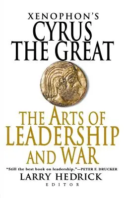 Xenophón Nagy Kürosza: A vezetés és a háború művészete - Xenophon's Cyrus the Great: The Arts of Leadership and War