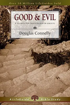 A jó és a rossz: 8 tanulmány egyénileg vagy csoportosan tanulóknak - Good & Evil: 8 Studies for Individuals or Groups