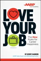 Love Your Job: A karrier-boldogság új szabályai - Love Your Job: The New Rules for Career Happiness