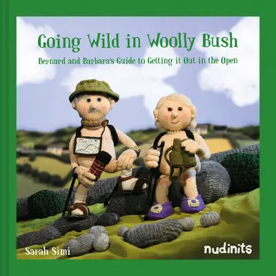 Going Wilding in Woolly Bush - Bernard és Barbara kalauza a szabadba jutáshoz - Going Wild in Woolly Bush - Bernard and Barbara's guide to getting it all out in the open