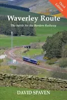 Waverley Route - Csata a határmenti vasútért (Új kiadás) - Waverley Route - The Battle for the Borders Railway (New Edition)