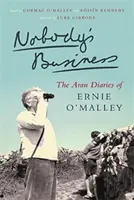 Senki dolga: The Aran Diaries of Ernie O'Malley - Nobody's Business: The Aran Diaries of Ernie O'Malley