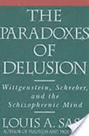 A téveszme paradoxonai: Wittgenstein, Schreber és a skizofrén elme - The Paradoxes of Delusion: Wittgenstein, Schreber, and the Schizophrenic Mind