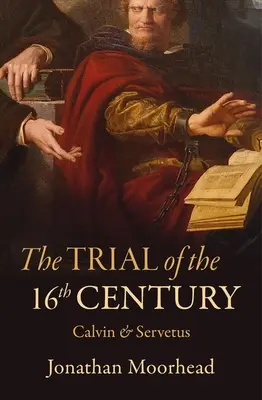 A 16. század perének tárgyalása: Kálvin és Servetus - The Trial of the 16th Century: Calvin & Servetus