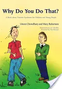 Miért csinálod ezt? Könyv a Tourette-szindrómáról gyerekeknek és fiataloknak - Why Do You Do That?: A Book about Tourette Syndrome for Children and Young People