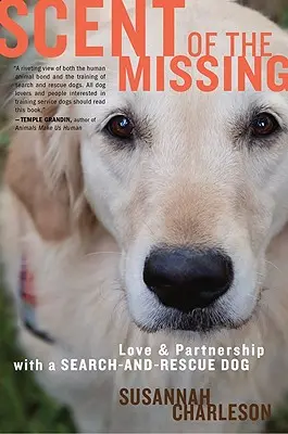 Az eltűntek illata: Szerelem és partnerség egy kereső- és mentőkutyával - Scent of the Missing: Love and Partnership with a Search-And-Rescue Dog