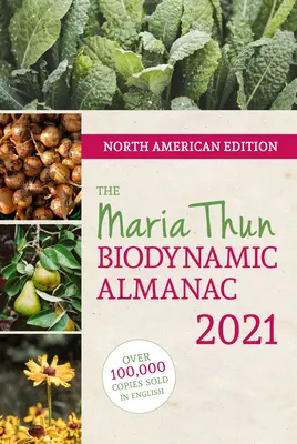 Észak-amerikai Maria Thun biodinamikus almanach 2021: 2021 - North American Maria Thun Biodynamic Almanac 2021: 2021