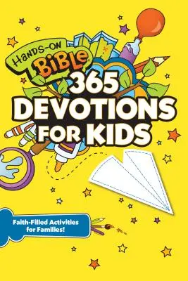 Kézzelfogható Biblia 365 áhítat gyerekeknek: Hittel teli tevékenységek családoknak - Hands-On Bible 365 Devotions for Kids: Faith-Filled Activities for Families