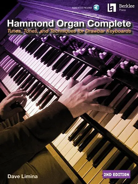 Hammond Organ Complete: Dallamok, hangszínek és technikák a vonóskaros billentyűzethez - Hammond Organ Complete: Tunes, Tones, and Techniques for Drawbar Keyboards