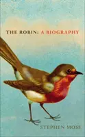 A Robin: Életrajz - The Robin: A Biography