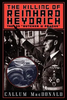 Reinhard Heydrich meggyilkolása: The SS Butcher of Prague - The Killing of Reinhard Heydrich: The SS Butcher of Prague