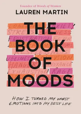 A hangulatok könyve: Hogyan változtattam a legrosszabb érzelmeimet a legjobb életemmé - The Book of Moods: How I Turned My Worst Emotions Into My Best Life