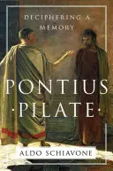 Pontius Pilátus: Egy emlék megfejtése - Pontius Pilate: Deciphering a Memory