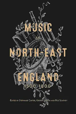 Zene Északkelet-Angliában, 1500-1800 - Music in North-East England, 1500-1800