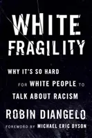 Fehér törékenység: Miért olyan nehéz a fehéreknek a rasszizmusról beszélni? - White Fragility: Why It's So Hard for White People to Talk about Racism