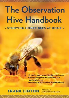 A megfigyelőkaptár kézikönyve: A mézelő méhek otthoni tanulmányozása - The Observation Hive Handbook: Studying Honey Bees at Home