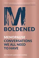 M Boldened: Menopauza-beszélgetések, amelyekre mindannyiunknak szüksége van - M Boldened: Menopause Conversations We All Need to Have