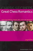 Nagy sakkromantikusok: Anderssentől, Csigorintól, Rétitől, Larsentől és Morozevicsektől tanulhatunk. - Great Chess Romantics: Learn from Anderssen, Chigorin, Reti, Larsen and Morozevich