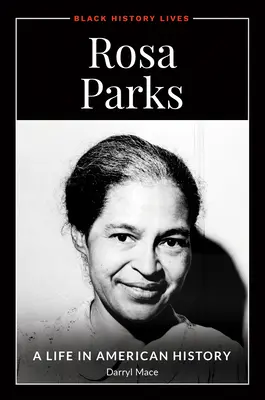 Rosa Parks: Parks Parks: Egy élet az amerikai történelemben - Rosa Parks: A Life in American History